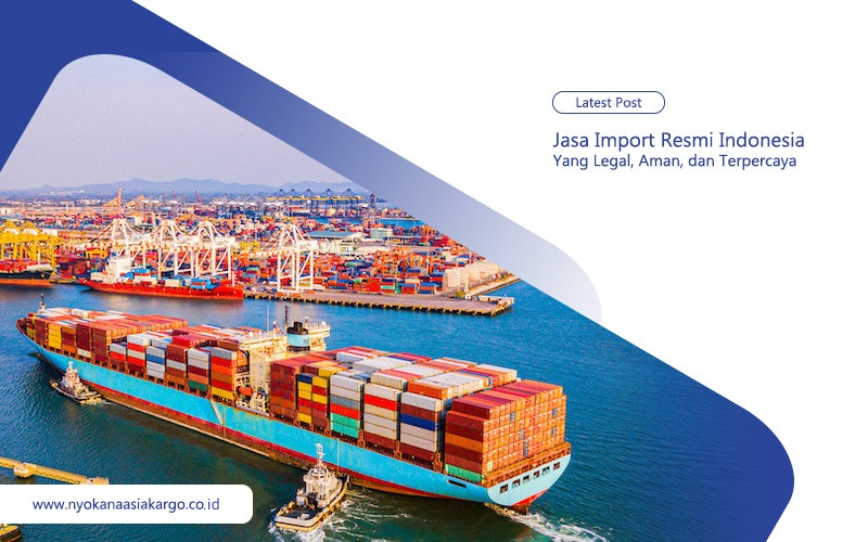 Jasa Import Resmi Indonesia